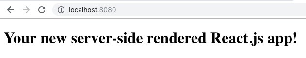browser screenshot showing localhost andd text aying 'Your new server-side rendered React.js app!'